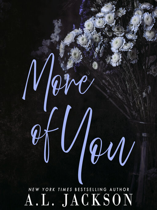 Title details for More of You by A.L. Jackson - Available